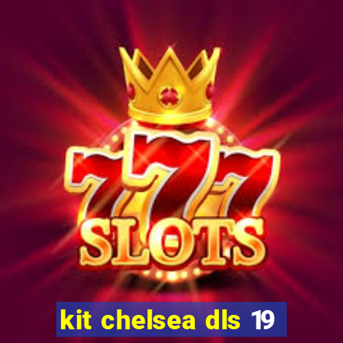 kit chelsea dls 19